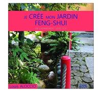 Je Crée Mon Jardin Feng-Shui - Un Cheminement Vers Soi