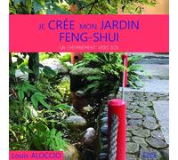 Je crée mon jardin Feng-Shui - Un cheminement vers soi
