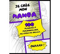 Je crée mon manga: Livre de création de manga pour adultes enfants ados, 100 planches vierges personnalisables, carnet de création de bande dessinée ... les temps libres, idée cadeau originale