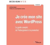 Je crée mon site avec WordPress Lycia Diaz (Auteur)