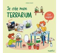 Je crée mon terrarium : c'est magique
