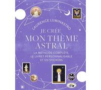 Je crée mon thème astral La méthode complète, le livret personnalisable et 120 stickers - Laurence Luminastro - Lotus Et L'elephant - broché - Essai