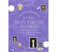 Je crée mon thème astral Laurence Luminastro (Auteur), Line Pauvert (Illustration)