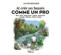Je Crée Un Bassin Dans Mon Jardin - Mare, Etangs, Etangs-Piscines, Lagunage, Jardins Marais, Conception, Réalisation, Finitions, Entretien