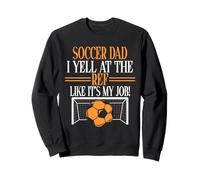 Je crie après l'arbitre comme si c'était Mon Travail, Soccer Dad Sweatshirt