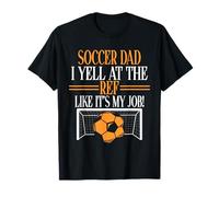 Je crie après l'arbitre comme si c'était Mon Travail, Soccer Dad T-Shirt