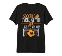 Je crie après l'arbitre comme si c'était Mon Travail, Soccer Dad T-Shirt Haut de Gamme
