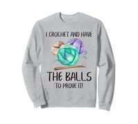 Je crochète et J'Ai Les Boules pour Le prouver en crochetant de façon Amusante Sweatshirt