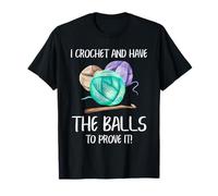 Je crochète et J'Ai Les Boules pour Le prouver en crochetant de façon Amusante T-Shirt