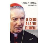 Je crois a la vie eternelle Carlo Maria Martini (Auteur)