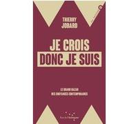 Je crois donc je suis: Le grand bazar des croyances contemporaines