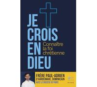 Je crois en Dieu - Connaître la foi chrétienne - Parcours 15 ans et plus