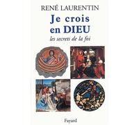 Je crois en Dieu - Les secrets de la foi - René Laurentin - Fayard - Livre