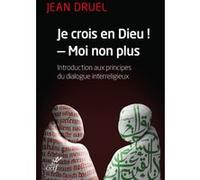 Je crois en dieu !, moi non plus Jean Druel (Auteur)