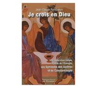 Je Crois En Dieu - Petit Commentaire Du Symbole À L'intention De Ceux Qui Veulent Annoncer L'evangile