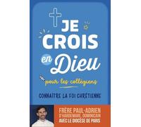 Je Crois En Dieu Pour Les Collégiens - Connaître La Foi Chrétienne