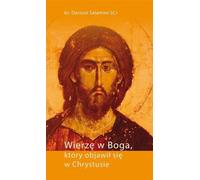 Je crois en Dieu, qui s'est révélé dans le Christ (Buch auf Polnisch)