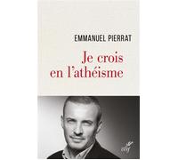 Je crois en l'athéisme - Emmanuel Pierrat - Cerf - broché - Essai