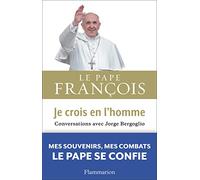 Je Crois En L'homme - Conversations Inédites