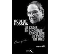 Je crois en l'homme parce que je crois en Dieu - Robert Hossein - Presses De La Renaissance - broché - Essai