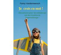 Je crois en moi !: Conseils et astuces à destination des adolescents pour une vie plus sereine.