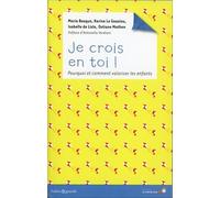 Je crois en toi !: Pourquoi et comment valoriser les enfants