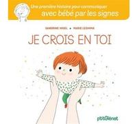 Je crois en toi Sandrine Higel (Auteur), Marie Leghima (Illustration)