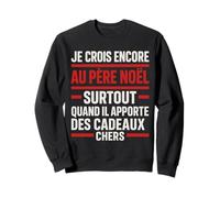Je Crois Encore au Père Noël Cadeau Cher Sweatshirt