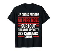 Je Crois Encore au Père Noël Cadeau Cher T-Shirt