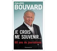 Je crois me souvenir... 60 ans de journalisme - Philippe Bouvard - Flammarion - broché - Essai