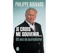 Je crois me souvenir... 60 ans de journalisme - Philippe Bouvard - J'ai Lu - Poche - Essai