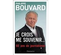 Philippe Bouvard – Je crois me souvenir... – 60 ans de journalisme – Broché – Flammarion