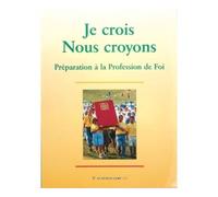 Je crois, nous croyons - livre jeune Préparation à la Profession de Foi - SCD Paris - Le Seneve Eds - broché - Essai