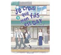 Je crois que mon fils est gay - Tome 3