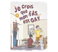 Je crois que mon fils est gay - Tome 4