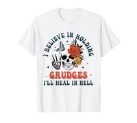 Je crois qu'il faut garder rancune, je guérirai en enfer T-Shirt