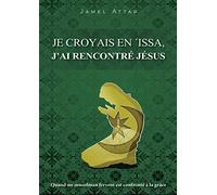 Je croyais en Issa. J'ai rencontré Jésus