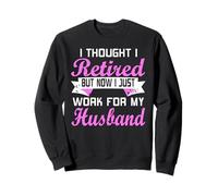 Je croyais être à la Retraite mais Non Encore Sweatshirt