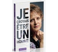 Je croyais être un homme