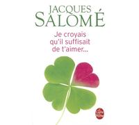 Je croyais qu'il suffisait de t'aimer