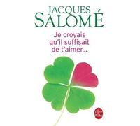 Je croyais qu'il suffisait de t'aimer (Ldp Dev Person) (French Edition) by Jacques Salome(2008-01-30)