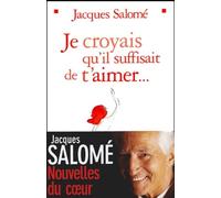 Je croyais qu'il suffisait de t'aimer : Nouvelles du coeur