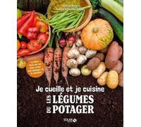 Je cueille et je cuisine mon potager