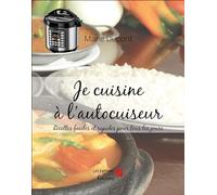 Je cuisine à l'autocuiseur: Recettes faciles et rapides pour tous les jours
