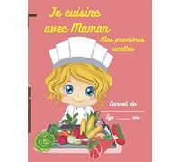 Je cuisine avec Maman (pour fille): Mes premières recettes : carnet de recettes à remplir à partir de 6 - 8 ans