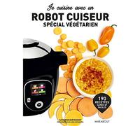 Je cuisine avec un robot cuiseur - Spécial végétarien