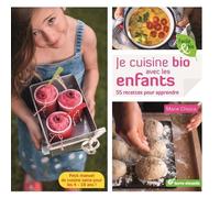 Je Cuisine Bio Avec Les Enfants - 55 Recettes Pour Apprendre | occasion