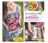 Je cuisine bio avec les enfants 55 recettes pour apprendre - Marie Chioca - Terre Vivante - broché - Document jeunesse dès 6 ans