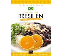 Je Cuisine Brésilien : 13 Recettes Traditionnelles