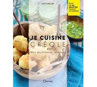 Je cuisine créole Mes meilleures recettes - Leslie Belliot - Orphie G.doyen Editions - broché - Guide